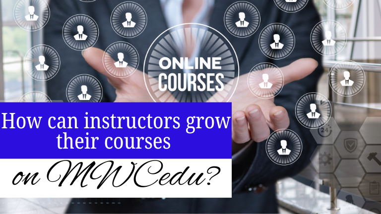 How Can Instructor Grow Their Courses On MWCedu? or Strategies To Grow Your Courses On MWCedu