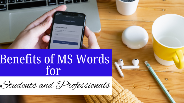 Top 12 Benefits of MS-Words for Students and Professionals
