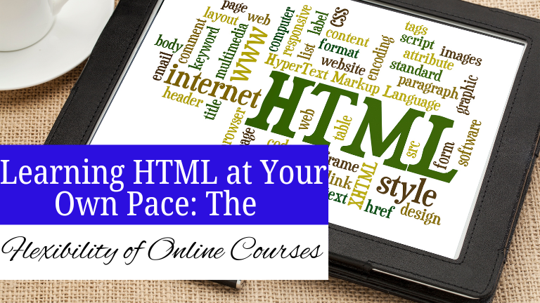 Learning HTML at your own Pace: The Flexibility of Online Courses.