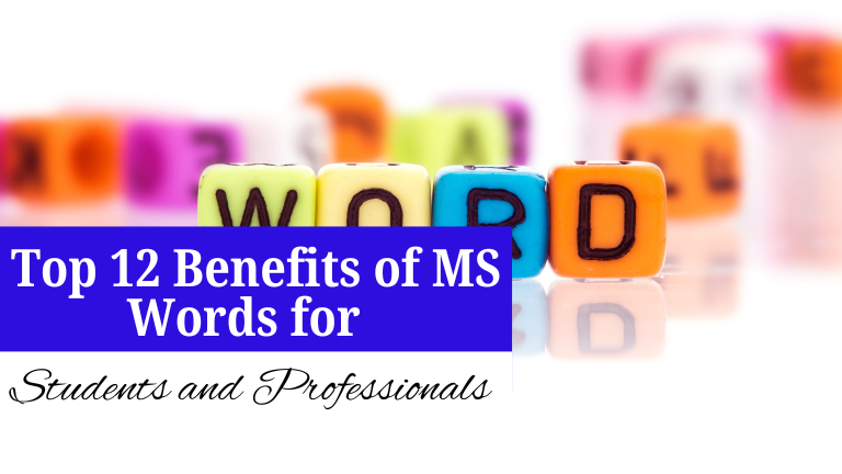 Top 12 Benefits of MS Words for Students and Professionals