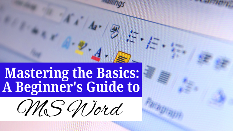 Mastering the Basics: A Beginner’s Guide to MS Word