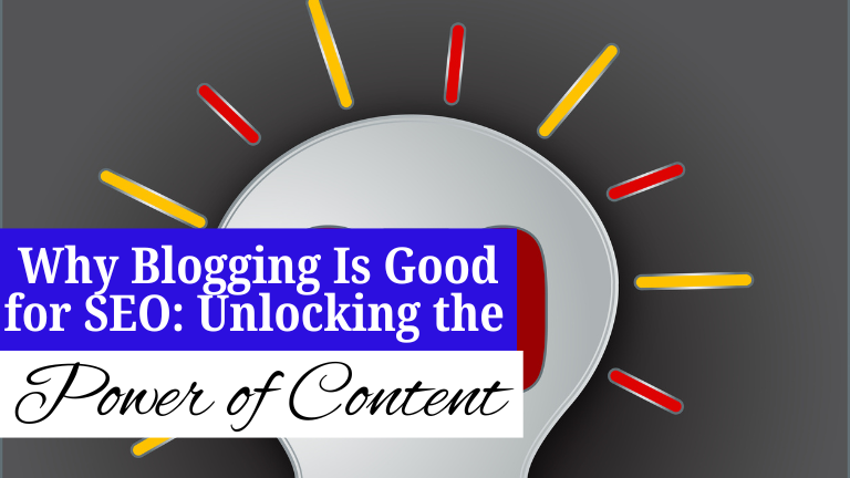 Why Blogging Is Good for SEO: Unlocking the Power of Content