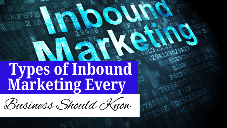 Types of Inbound Marketing Every Business Should Know