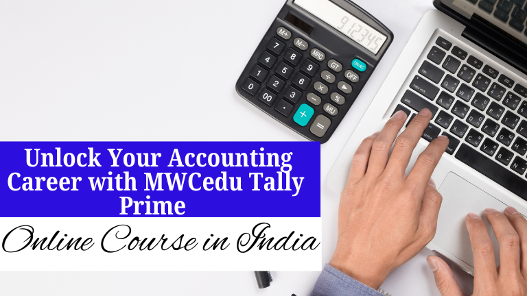 Unlock Your Accounting Career with MWCedu Tally Prime Online Course in India