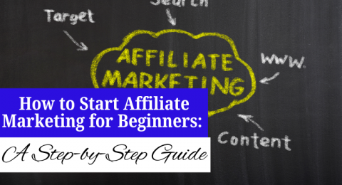 How to Start Affiliate Marketing for Beginners: A Step-by-Step Guide