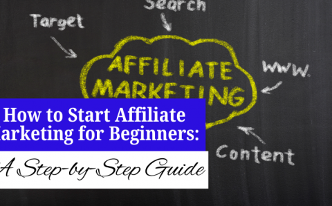 How to Start Affiliate Marketing for Beginners: A Step-by-Step Guide