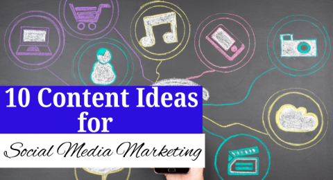 10 Content Ideas for Social Media Marketing