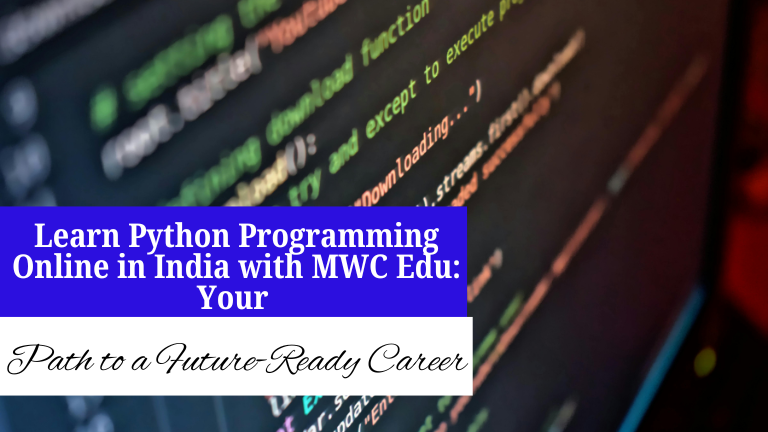 Learn Python Programming Online in India with MWC Edu: Your Path to a Future-Ready Career