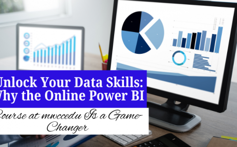 Unlock Your Data Skills: Why the Online Power BI Course at mwccedu Is a Game-Changer