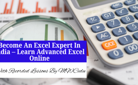 Advance Excel Course: Become An Excel Expert In India- Learn Advanced Excel Online With Recorded Lessons By MWCedu