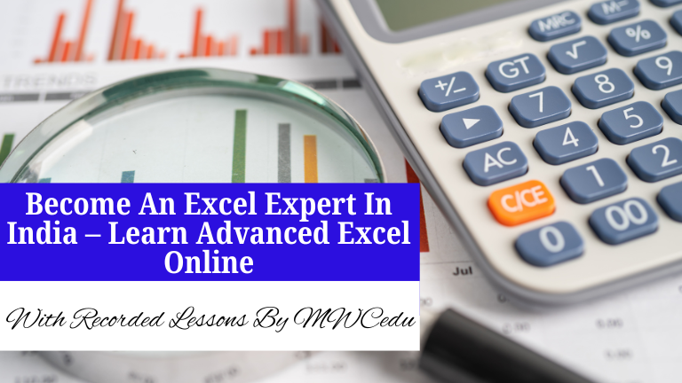 Advance Excel Course: Become An Excel Expert In India- Learn Advanced Excel Online With Recorded Lessons By MWCedu